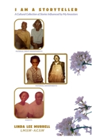 I AM A STORYTELLER: A Cultural Collection of Stories Influenced by My Ancestors B0H73YCJ82 Book Cover