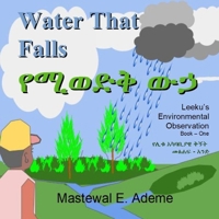 Water That Falls - የሚወድቅ ውኃ: Leeku's Environmental Observation Book One - የሊቁ አǝ B08MTWRWB3 Book Cover