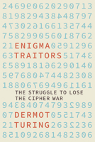 The Enigma Traitors: Spy and Counterspy in World War II 1803991690 Book Cover