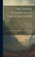 The Divina Commedia of Dante Alighieri: Consisting of the Inferno--Purgatorio--and Paradiso: in Three Volumes; Volume 1 102051521X Book Cover
