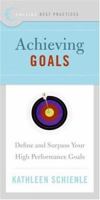 Best Practices: Achieving Goals: Define and Surpass Your High Performance Goals (Best Practices) 0061145742 Book Cover