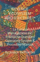 REVENUE ECOSYSTEM ARCHITECTURE™: La Familia Management Inc. Enterprise Standard Operating System & Procedure Manual B0GPDKSG6M Book Cover