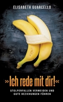 Ich rede mit dir!: Stolperfallen vermeiden und gute Beziehungen führen 334728142X Book Cover
