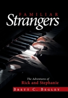 Familiar Strangers: The Adventures of Rick and Stephanie 1664143882 Book Cover