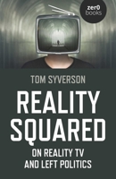 Reality Squared: On Reality TV and Left Politics 1789045819 Book Cover