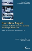 Opération Angola: Soixante étudiants africains exfiltrés du Portugal de Salazar Une action secrète de la Cimade en 1961 (French Edition) 2343126992 Book Cover