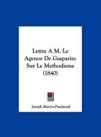Lettre A M. Le Agenor De Gasparin: Sur Le Methodisme (1840) 1168006511 Book Cover