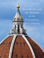 Brunelleschi and the Moment of the Renaissance 183639005X Book Cover