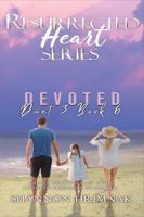Devoted - Book 6 Resurrected Heart Series: A Romance Suspense Thriller B0F7GLTHFD Book Cover