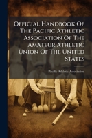 Official Handbook Of The Pacific Athletic Association Of The Amateur Athletic Union Of The United States... 1271832216 Book Cover