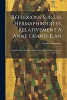 Réflexions Sur Les Hermaphrodites, Relativement A Anne Grand-jean: Qualifiée Telle Dans Un Mémoire De Me. Vermeil, Avocat Au Parlement... (French Edition) 1022320637 Book Cover
