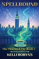 Spellbound (The Charmed City) B0F9Y2PLT4 Book Cover