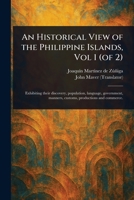 An Historical View of the Philippine Islands, Vol 1 (of 2) 1023338130 Book Cover