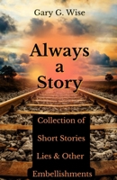 Always a Story: Short Stories, Lies & Other Embellishments B0BZBNY8MJ Book Cover