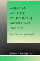 American Alliance Policy in the Middle East, 1945-1992 0739103040 Book Cover