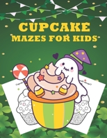 Cupcake Mazes for Kids: activity Coloring game book kids age 4-8, Mazes, Dot to dot coloring page, unique cupcakes illustrations and more B08YS63453 Book Cover
