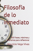 Filosofía de lo inmediato: 500 frases, máximas y aforismos para reflexionar. B0938RJDYL Book Cover