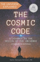 THE COSMIC CODE: A Journey to the Origin of the Universe B0CSRWYFJK Book Cover