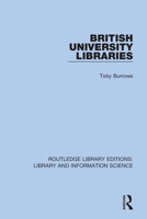 British University Libraries (Haworth Series in Library and Information Science, 2) 0367361337 Book Cover