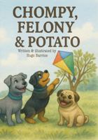 Chompy, Felony & Potato The Big Backyard Adventure B0G47WVL3N Book Cover