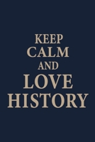 Keep calm and love History: Blank Lined pages Teacher Notebook journal Funny History Teacher Appreciation Gift 1676235337 Book Cover