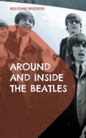 Around and Inside the Beatles: Ausgewählte Episoden der Beatles- Historie genauer betrachtet (German Edition) 3769328167 Book Cover