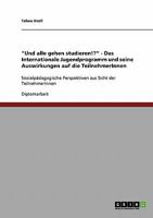 "Und alle gehen studieren!?" - Das Internationale Jugendprogramm und seine Auswirkungen auf die TeilnehmerInnen: Sozialp�dagogische Perspektiven aus Sicht der TeilnehmerInnen 3638705323 Book Cover