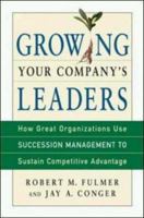Growing Your Company's Leaders: How Great Organizations Use Succession Management to Sustain Competitive Advantage 0814407676 Book Cover