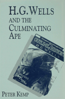 H.G. Wells and the Culminating Ape: Biological Imperatives and Imaginative Obsessions 0333678931 Book Cover