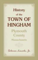 History of the Town of Hingham, Plymouth County, Massachusetts 0788404342 Book Cover