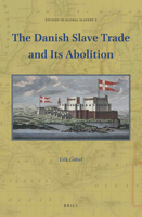 The Danish Slave Trade and Its Abolition (Studies in Global Slavery) 9004447164 Book Cover