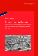 Armut Und Wahnsinn: Arme Irre Und Ihre Familien Im Spannungsfeld Von Psychiatrie Und Armenfürsorge in Glasgow, 1875-1921 3486714945 Book Cover