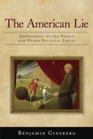 The American Lie: Government by the People and Other Political Fables 0199945950 Book Cover