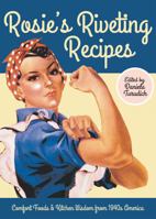 Rosie's Riveting Recipes: Cooking, Cocktails, and Kitchen Tips from 1940s America 1930064179 Book Cover