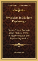 Mysticism in Modern Psychology: Some Critical Remarks about Magical Trends in Psychoanalysis and Psychodiagnostics 1432568884 Book Cover