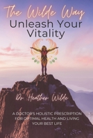 The Wilde Way: Unleash Your Vitality B0CMZMLKLN Book Cover