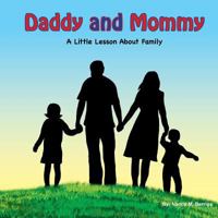 Daddy and Mommy: A Little Lesson about Family 1977606385 Book Cover