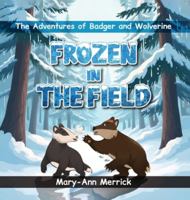 The Adventures of Badger and Wolverine: Frozen In The Field 1967453756 Book Cover