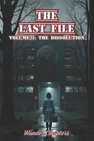 The Last File: Volume 1 - The Dissolution B0FL1W9C4F Book Cover