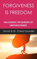 Forgiveness is Freedom: Unloading the Burden of Unforgiveness B0DVZ7P3WF Book Cover
