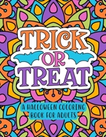 Trick or Treat: A Halloween Coloring Book for Adults B09CRTRB97 Book Cover