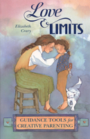 Love & Limits: Guidance Tools for Creative Parenting 1884734049 Book Cover