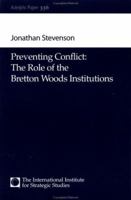 Preventing Conflict: The Role of the Bretton Woods Institutions (Adelphi Papers, 336) 0199224889 Book Cover