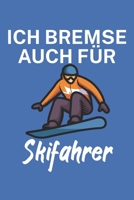 Ich bremse auch für Skifahrer: Snowboardlogbuch/Pistenlogbuch für Snowboardfahrer auf der Piste. 120 Seiten mit Seitenzahlen. Für Notizen oder die Planung des Snowboard Ausflugs. (German Edition) 1650758936 Book Cover