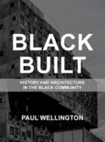 Black Built: History and Architecture in the Black Community 1732965102 Book Cover