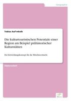 Die Kulturtouristischen Potentiale Einer Region Am Beispiel Prahistorischer Kulturstatten 3838646983 Book Cover