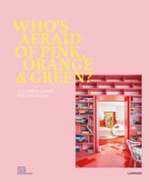 Who's Afraid of Pink, Orange, and Green?: Colourful Living & Interiors 9401453934 Book Cover