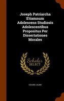 Joseph Patriarcha Etiamnum Adolescens Studiosis Adolescentibus Propositus Per Dissertationes Morales 1345929420 Book Cover