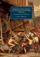 Democratising Beauty in Nineteenth-Century Britain: Art and the Politics of Public Life 1316635341 Book Cover