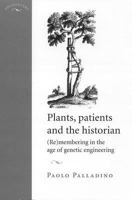 Plants, Patients and the Historian: (Re)Membering in the Age of Genetic Engineering 0719061539 Book Cover